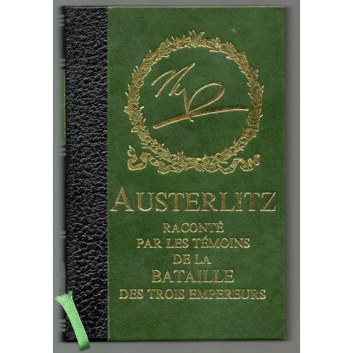 Austerlitz Raconté Par Les Témoins De La Bataille Des Trois Emprereurs