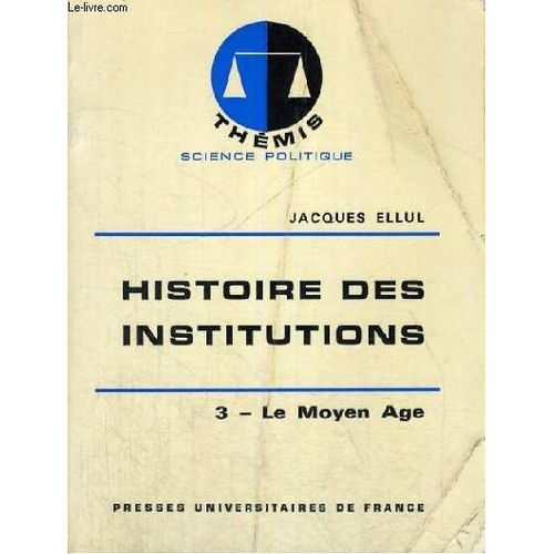 Histoire Des Institutions - 3/ Le Moyen Age - Themis Collection Dirigee Par M. Duverger