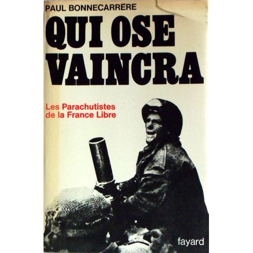 Qui Ose Vaincra, Les Parachutistes De La France Libre
