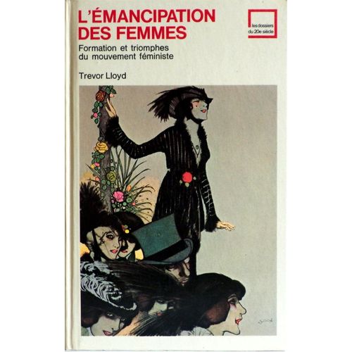 L'emancipation Des Femmes, Formation Et Triomphes Du Mouvement Féministe