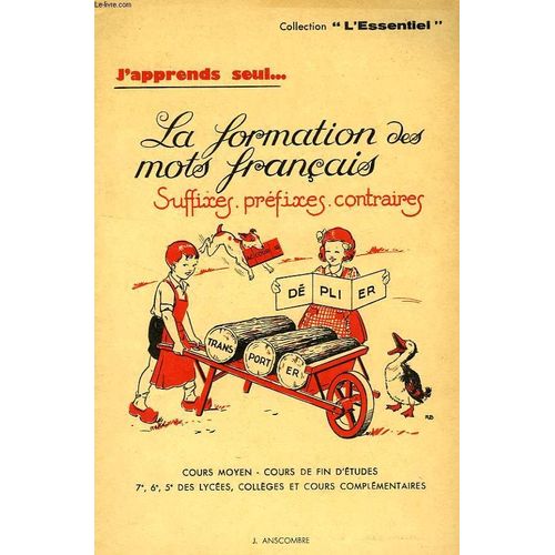 J'apprends Seul..., La Formation Des Mots Francais, Suffixes, Prefixes, Contraires