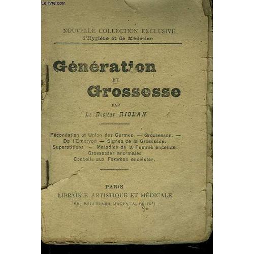 Generation Et Grossesse. Fecondation Et Union Des Germes, Grossesses, De L'embryon, Signes De Grossesse, Superstitions, Maladies De La Femme Enceinte...