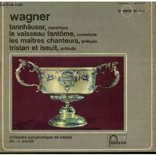 Disque Vinyle 33t Tannhäuser, Ouverture / Le Vaisseau Fantome, Ouverture / Les Maitres Chanteurs, Prelude / Tristan Et Iseult, Prelude