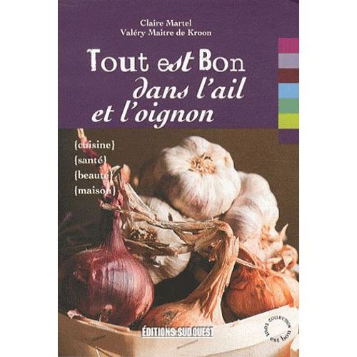 Tout Est Bon Dans L'ail Et L'oignon