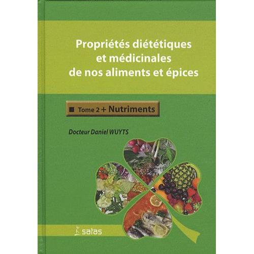 Propriétés Diététiques Et Médicinales De Nos Aliments Et Épices - Tome 2, Nutriments