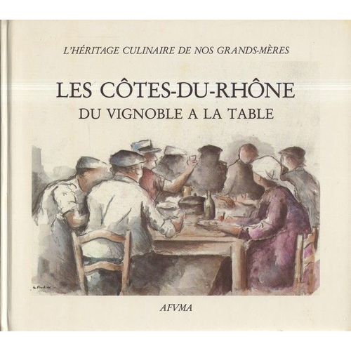 Les Côtes-Du-Rhône Du Vignoble À La Table : L'héritage Culinaire De Nos Grands-Mères