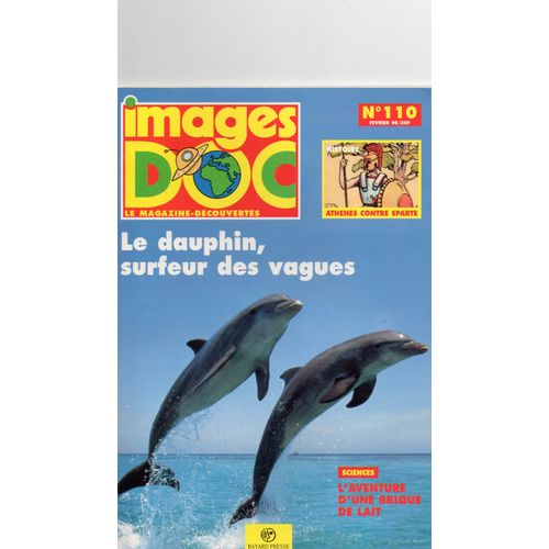 Images Doc  N° 110 : Le Dauphin:Surfeur Des Vagues, Athenes Et Sparte: Des Cites Grecques Ennemies, La Grande Aventure Du Lait,  En Albanie Sur La Route Du Marche ..
