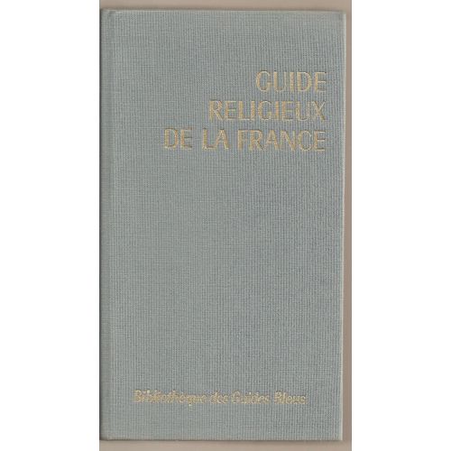 Guide Religieux De La France ( Avec 4 Plans Dépliants De Paris, Avec Indication Des Lieux De Culte + Grande Carte Dépliante De La France )