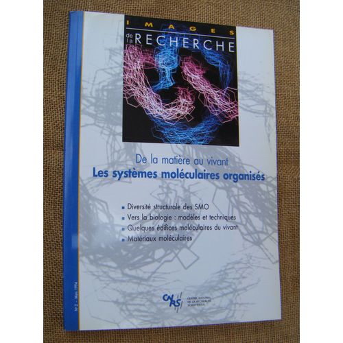 Images De La Recherche Hors-Série N° 2 : De La Matière Au Vivant - Les Systèmes Moléculaires Organisés