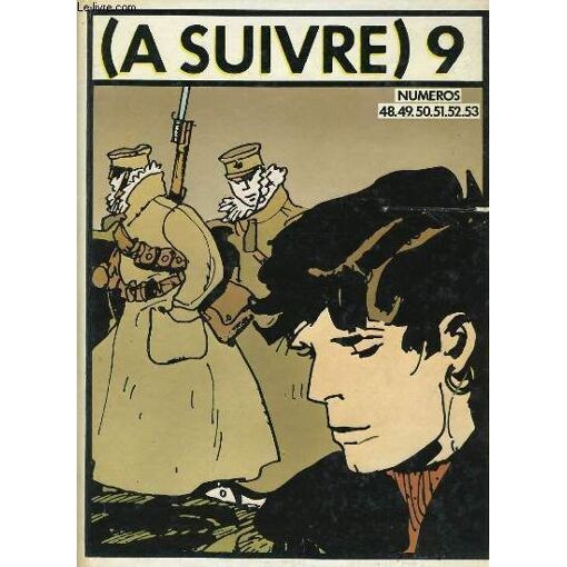 A Suivre 9 : Du N°48 : Regis Franc Tonton Marcel, Vous Êtes Too Much! - N°49 : Altan Friz Melone - N°50 : Tardi C'était La Guerre Des Tranchées - N°51 : Pratt La Jeunesse De Corto Maltese - ...