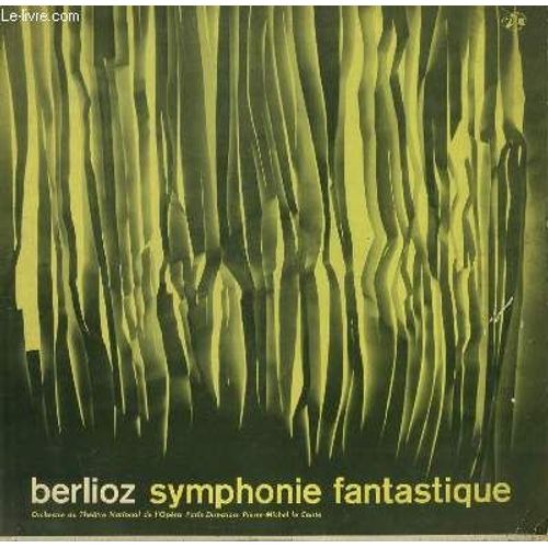 Disque Vinyle 33t Symphonie Fantastique Par L'orchestre Du Theatre National De L'opera De Paris Sous La Direction De Pierre Michel Le Conte