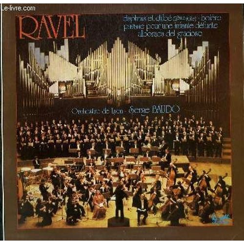 Disque Vinyle 33t Daphnis Et Chloe / Bolero / Pavane Pour Une Infante Defunte / Alborada Del Gracioso. Par L'orchestre De Lyon Sous La Direction De Serge Baudo