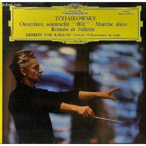 Disque Vinyle 33t Ouverture Solennelle 1812 / Marche Slave / Romeo Et Juliette. Par L'orchestre Philharmonique De Berlin Sous La Direction De Herbert Von Karajan