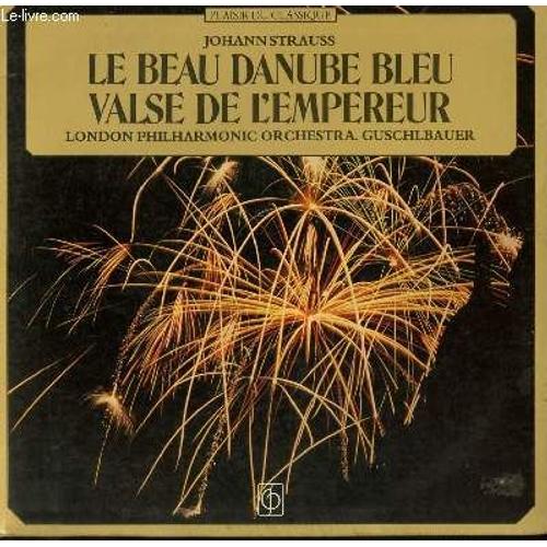 Disque Vinyle 33t Le Beau Danube Bleu / Valse De L'empereur. Par Le London Philarmonic Orchestra Dirige Par Guschlbauer