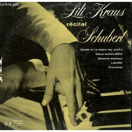 Disque Vinyle 33t Sonate En La Majeur / Valses Sentimentales / Moments Musicaux / Laendler / Ecossaises. Avec Lili Kraus Au Piano