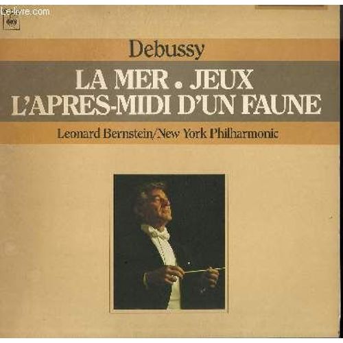 Disque Vinyle 33t La Me4r / Jeux / L'apres Midi D'un Faune. Par L'orchestre Philharmonic De New York Sous La Direction De Leonard Bernstein
