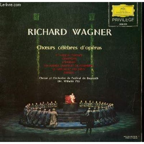 Disque Vinyle 33t Choeurs Celebres D'opera. Le Vaisseau Fantome / Tannhauser / Lohengrin / Les Maitres Chanteurs De Nuremberg / Le Crepuscule Des Dieux / Parsifal. Par Le Choeur Et ...