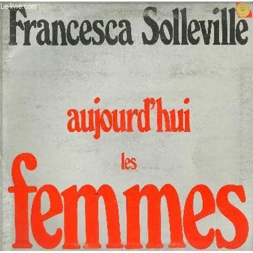 Disque Vinyle 33t Aujourd'hui Les Femmes / Sous Le Marronnier Du Jardin / Face A La Porte En Fer / Le Plus Beau De Moi / Comme Une Blessure / Adultere / Ma Petite Soeur Des Indes / Demande ...