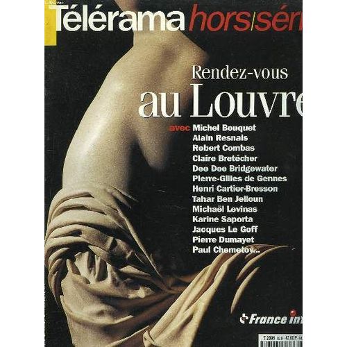 Telerama Hors-Serie N°82 . Rendez-Vous Au Louvre Avec Michel Bouquet, Alain Resnais, Robert Combas, Claire Bretecher, Dee Dee Bridgewater, Pierre-Gilles De Gennes, Henri Cartier Bresson ...