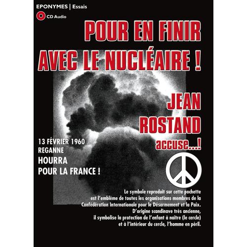 Pour En Finir Avec Le Nucléaire ! Jean Rostand Accuse ...!