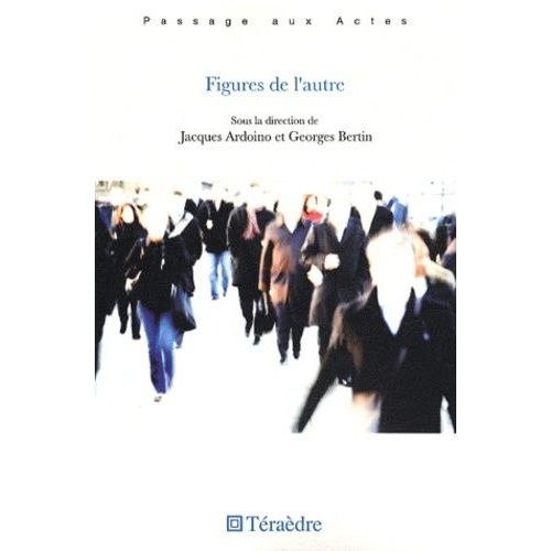 Figures De L'autre - Imaginaires De L'altérité Et De L'altération