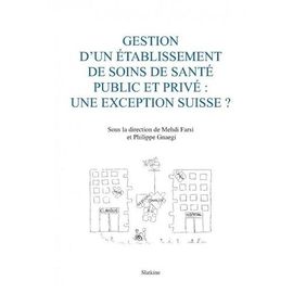 Gestion D'un Établissement De Soins De Santé Public Et Privée : Une Exception Suisse ?
