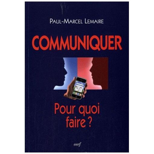 Communiquer : Pour Quoi Faire ?