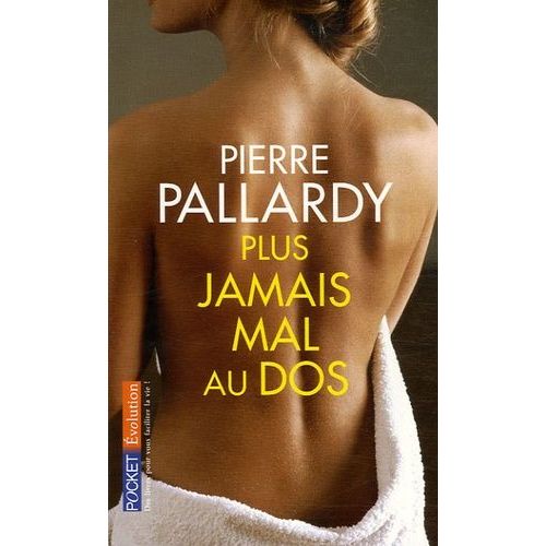 Plus Jamais Mal Au Dos - Comment Guérir Votre Dos Sans Médecin Et Sans Médicaments