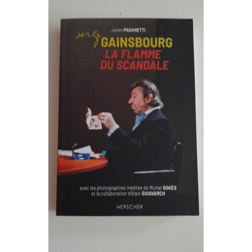 Serge Gainsbourg, La Flamme Du Scandale