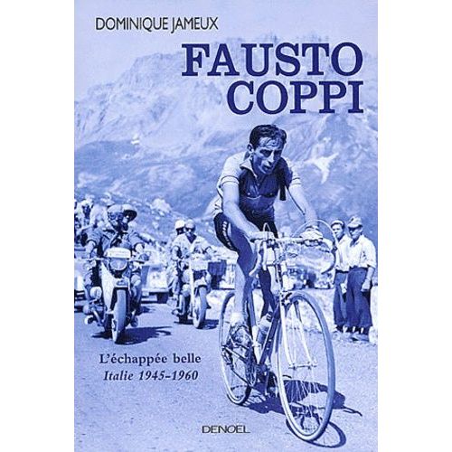 Fausto Coppi - L'échappée Belle, Italie 1945-1960