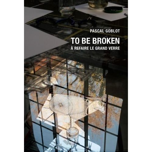 To Be Broken - A Refaire Le Grand Verre