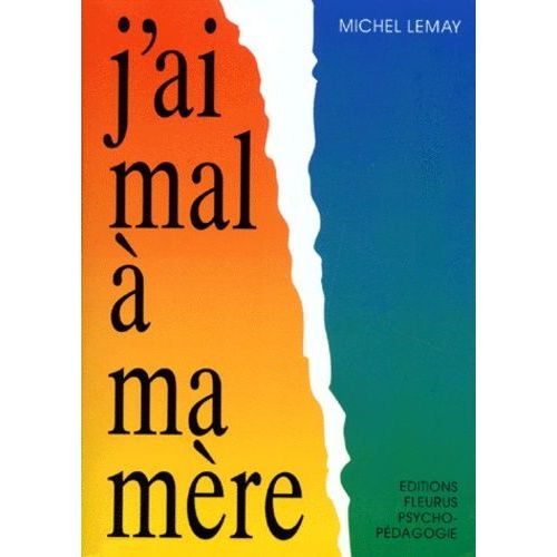 J'ai Mal À Ma Mère - Approche Thérapeutique Du Carencé Relationnel