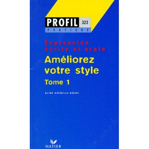 Expression Écrite Et Orale - Tome 1, Améliorez Votre Style