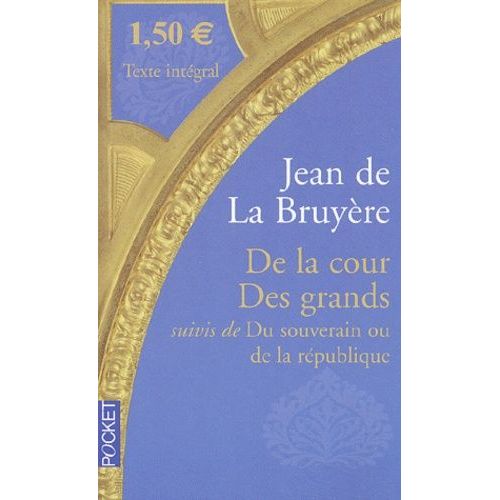 De La Cour", " Des Grands" Suivi De "Du Souverain Ou De La République