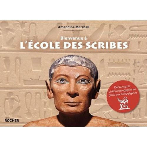 Bienvenue À L'école Des Scribes - Découvrez La Civilisation Égyptienne Grâce Aux Hiéroglyphes