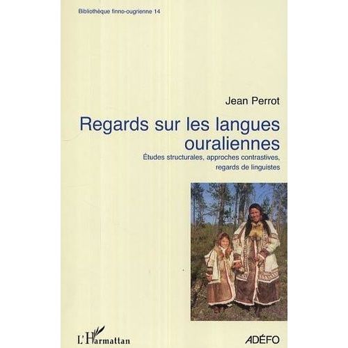 Regards Sur Les Langues Ouraliennes - Etudes Structurales, Approches Contrastives, Regards De Linguistes