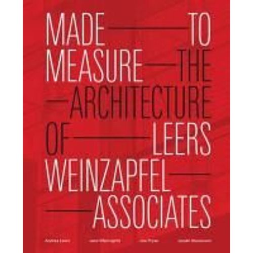 Made To Measure: The Architecture Of Leers Weinzapfel Associates