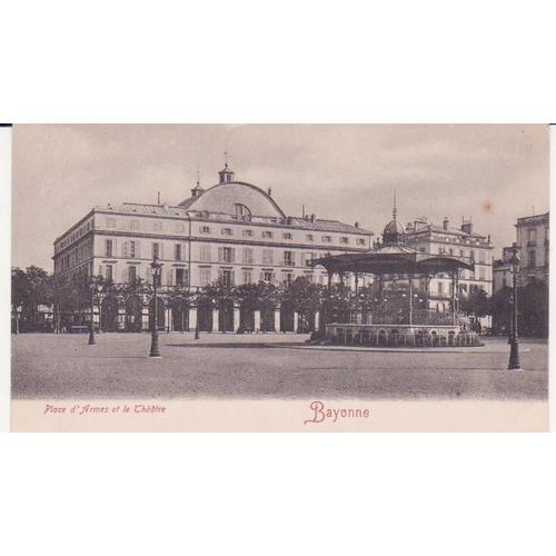 Bayonne - Place D'armes Et Le Théâtre - Carte Précurseur - Tbe - Ref 060202