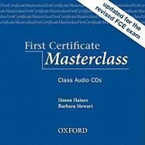 First Certificate Masterclass Upper-Intermediate: B2. Class Cds