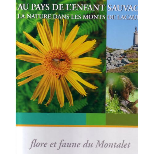 Au Pays De L'enfant Sauvage - La Nature Dans Les Monts De Lacaune. Flore Et Faune Du Montalet