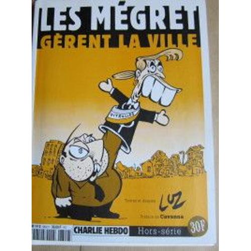 Charlie Hebdo Hors Serie N 5 - Les Megret Gerent La Ville - Textes Et Dessins De Luz - Prèface De Cavanna