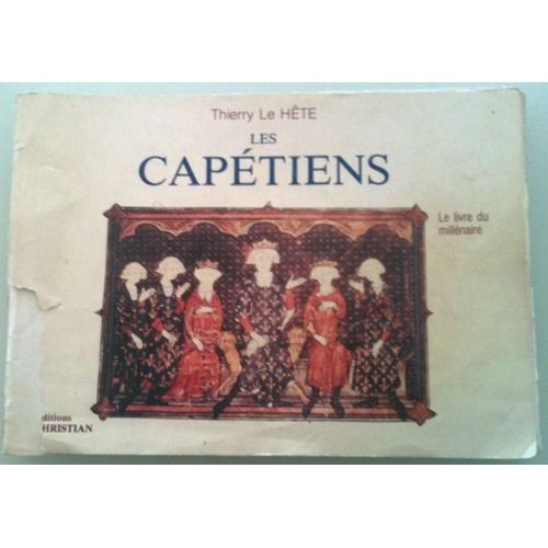 Les Capetiens ; Le Livre Du Millenaire