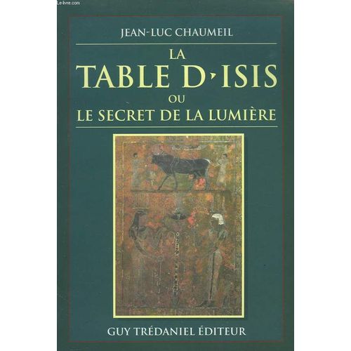 La Table D'isis Ou Le Secret De La Lumière Tome 1 - La Table D'isis Ou Le Secret De La Lumière
