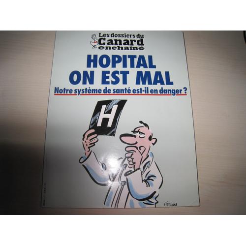 Hôpital On Est Mal - Notre Système De Santé Est-Il En Danger ?Les Dossiers Du Canard
