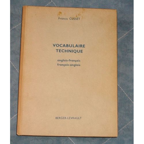 Vocabulaire Technique - Anglais Français - Français Anglais (Électricité, Mécanique, Industries Extractives Et Annexes, Metallurgie, Sciences)