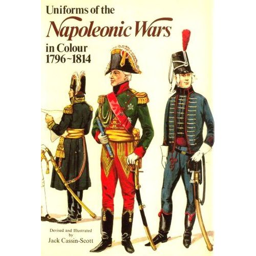 Uniforms Of The Napoleonic Wars In Colour 1796 - 1814