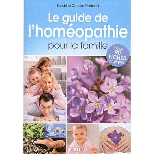 Le Guide De L'homéopathie Pour La Famille - Inclus 90 Fiches Pratiques