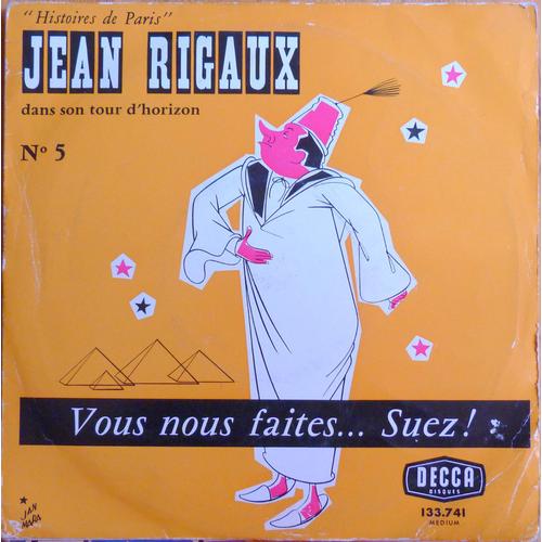 Histoires De Paris - Jean Rigaux Dans Son Tour D'horizon N°5 : Vous Nous Faites...Suez! - 25 Cm Long Playing