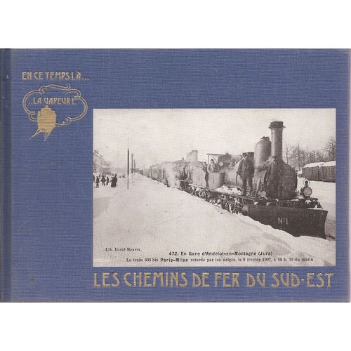 Les Chemins De Fer Du Sud Est 1 De Paris A Lyon Et A La Savoie