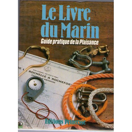 Le Livre Du Marin - Guide Pratique De La Plaisance